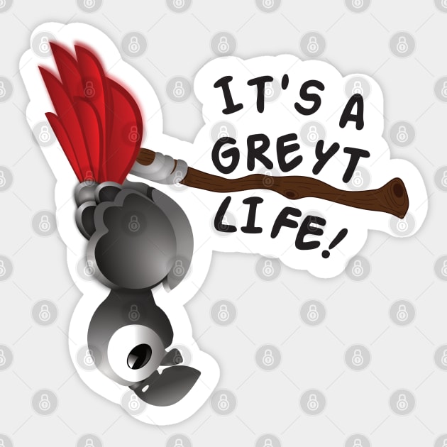 It’s A Greyt Life! Sticker by einsteinparrot